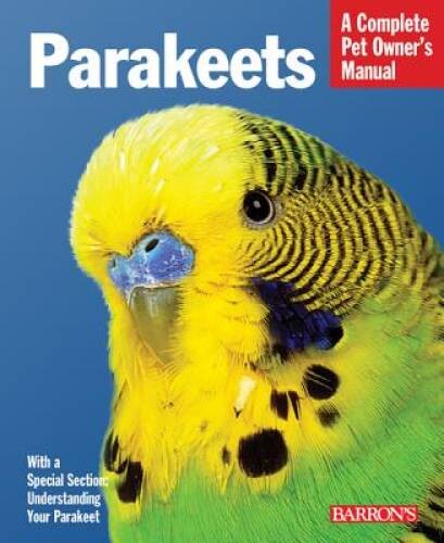 Parakeets complete pet - parakeets,